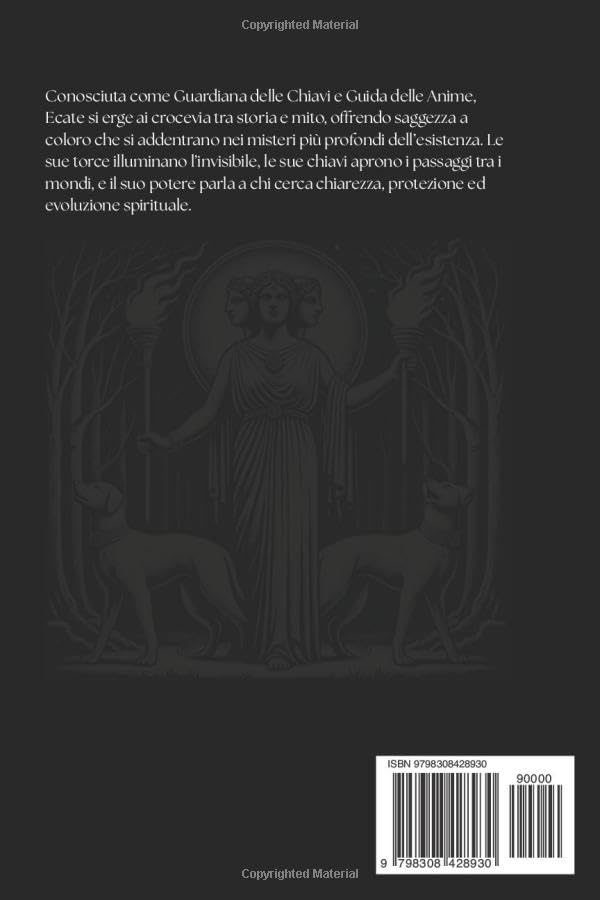 Ecate: Il Grande Grimorio della Dea delle Streghe con Rituali di Protezione, Incantesimi Segreti di Trasformazione Personale e Occulti Riti Magici